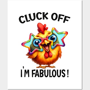 Cluck off, I’m fabulous! Posters and Art